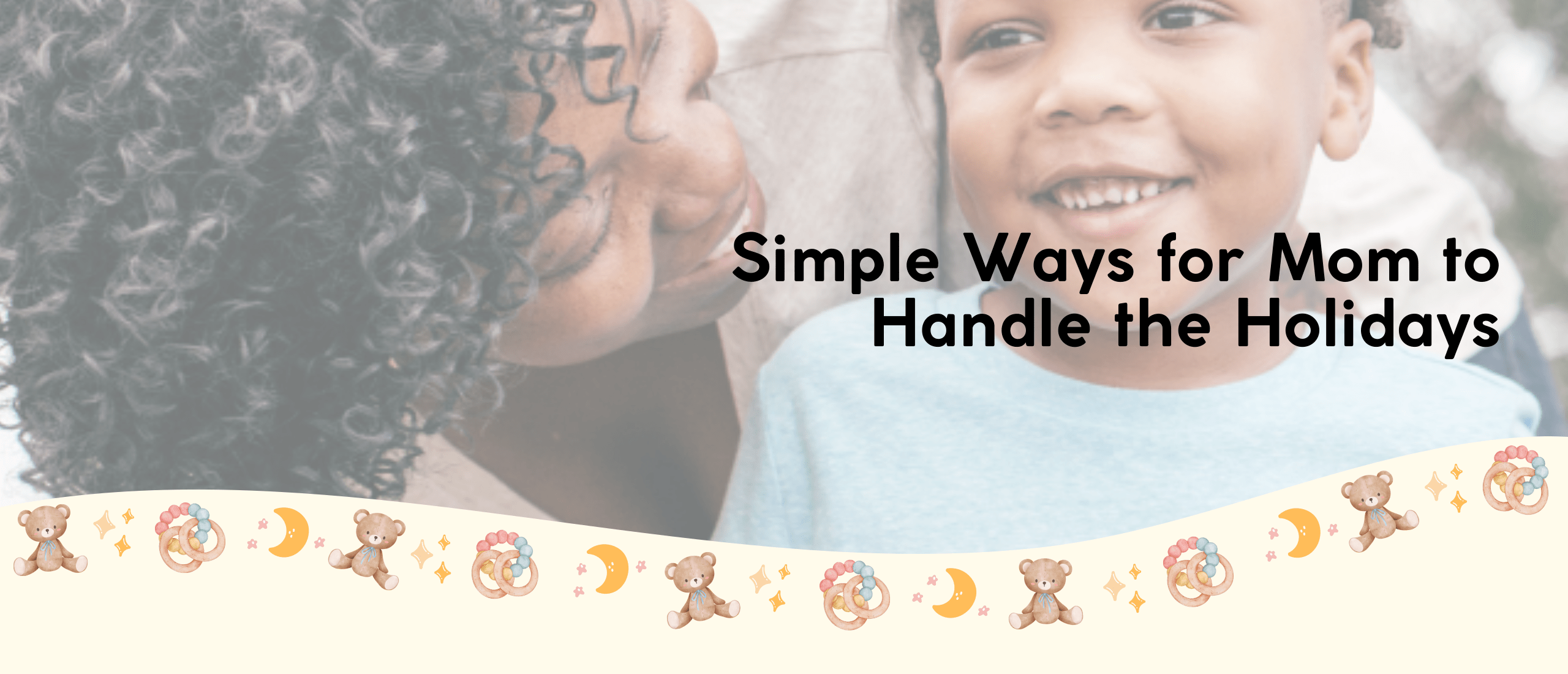 SIMPLE WAYS FOR MOMS TO HANDLE THE HOLIDAYS