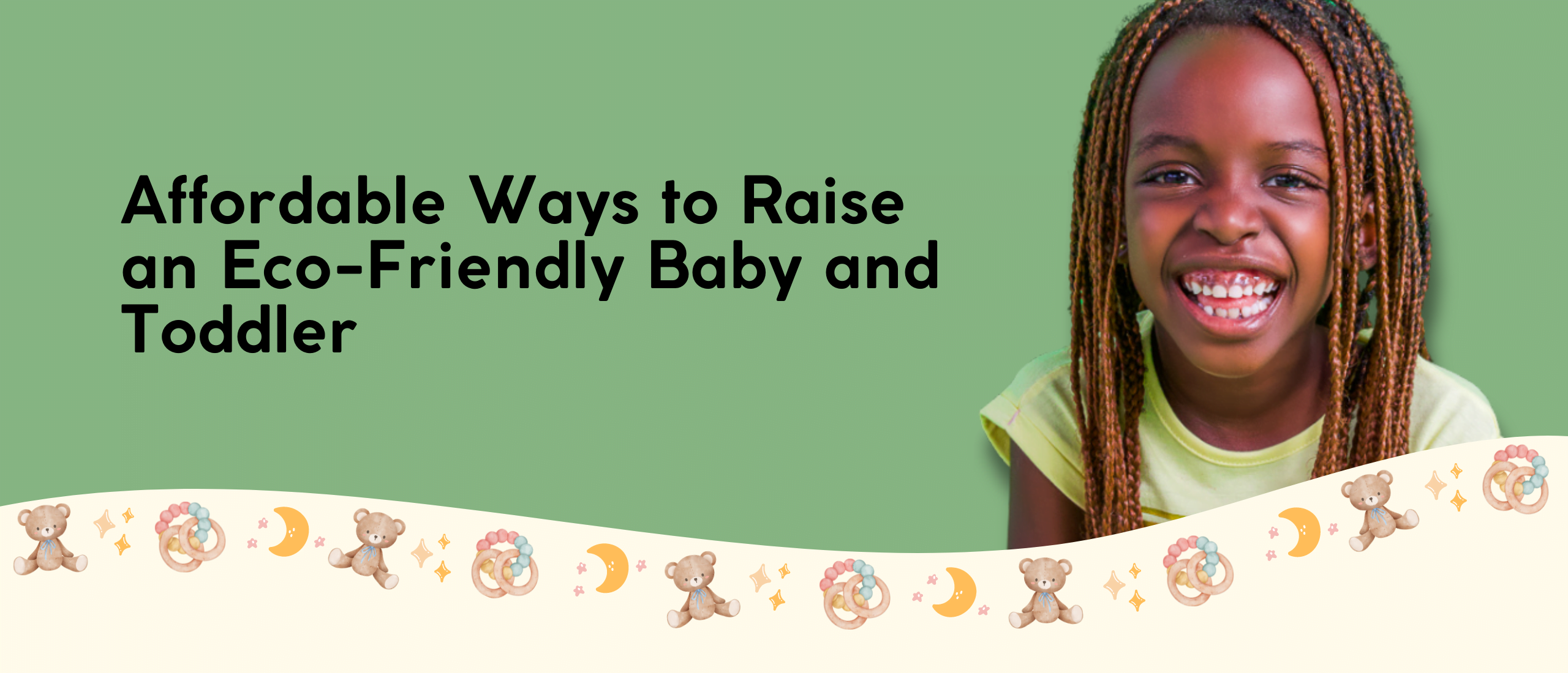 Affordable Ways to Raise an Eco-Friendly Baby and Toddler | Baby Step Boutique