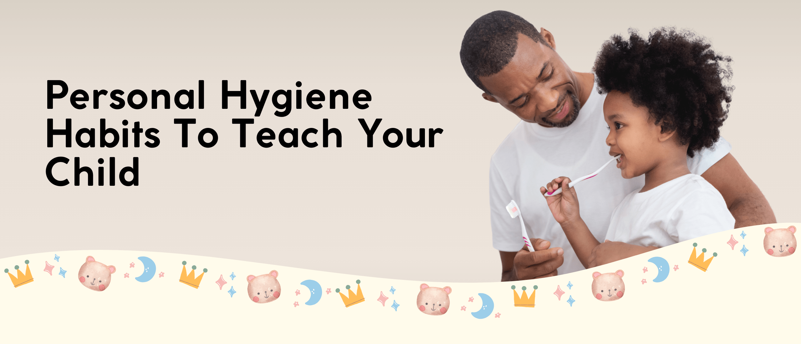 Personal Hygiene Habits To Teach your child