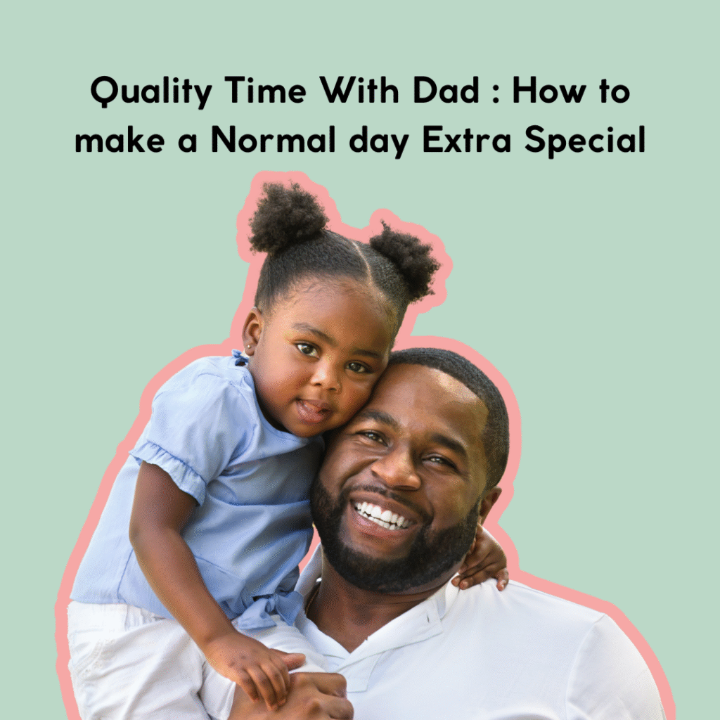 1080x1080p Quality Time With Dad How to make a Normal day Extra Special